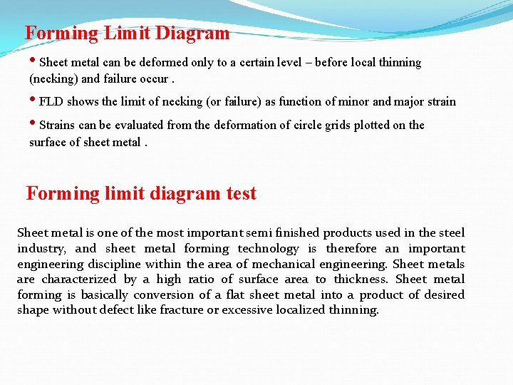 Forming Limit Diagram • Sheet metal can be deformed only to a certain level