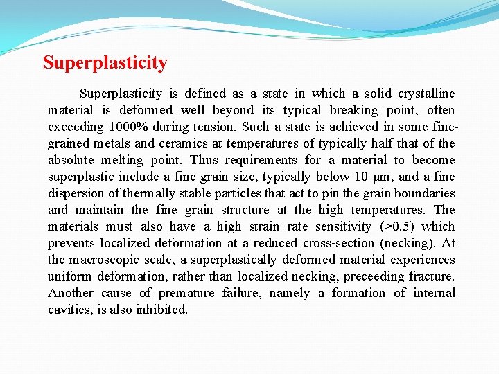 Superplasticity is defined as a state in which a solid crystalline material is deformed