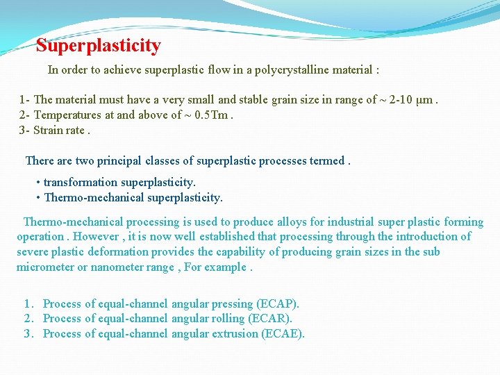 Superplasticity In order to achieve superplastic flow in a polycrystalline material : 1 -