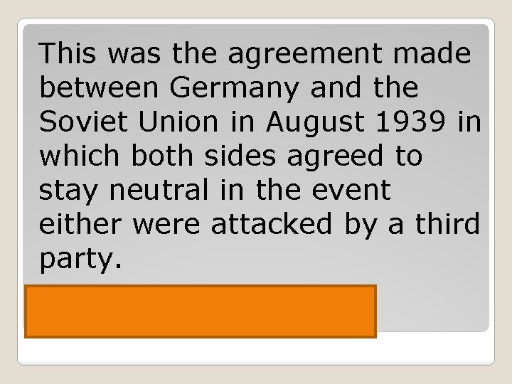 This was the agreement made between Germany and the Soviet Union in August 1939