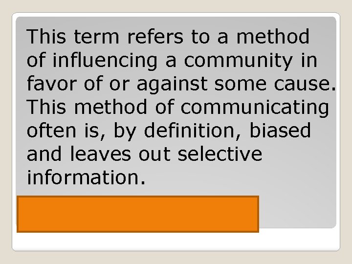 This term refers to a method of influencing a community in favor of or