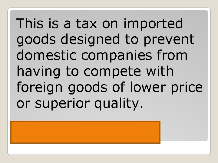 This is a tax on imported goods designed to prevent domestic companies from having