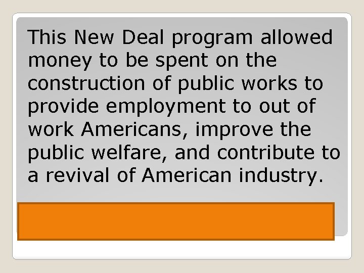 This New Deal program allowed money to be spent on the construction of public