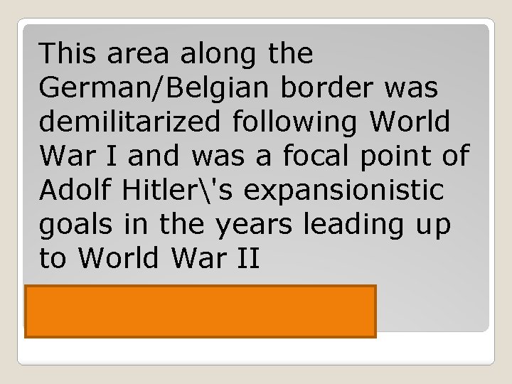 This area along the German/Belgian border was demilitarized following World War I and was