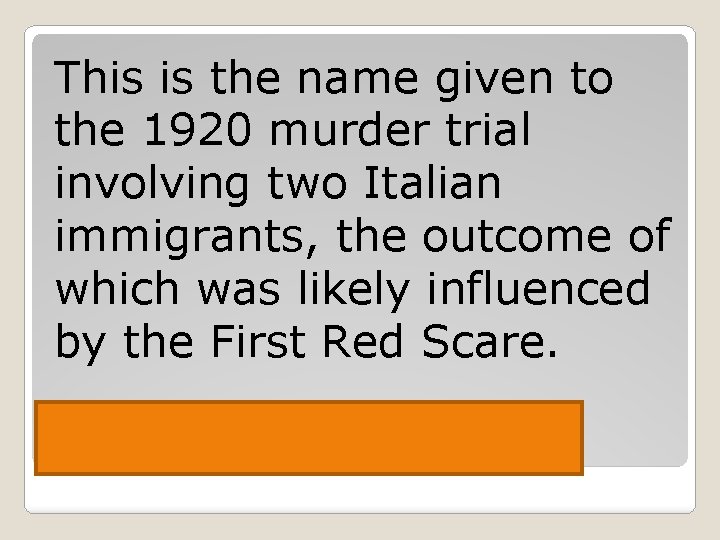 This is the name given to the 1920 murder trial involving two Italian immigrants,