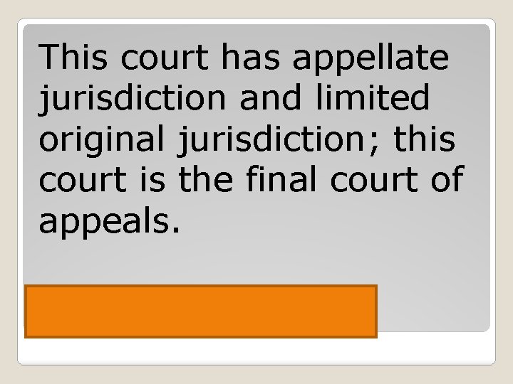 This court has appellate jurisdiction and limited original jurisdiction; this court is the final