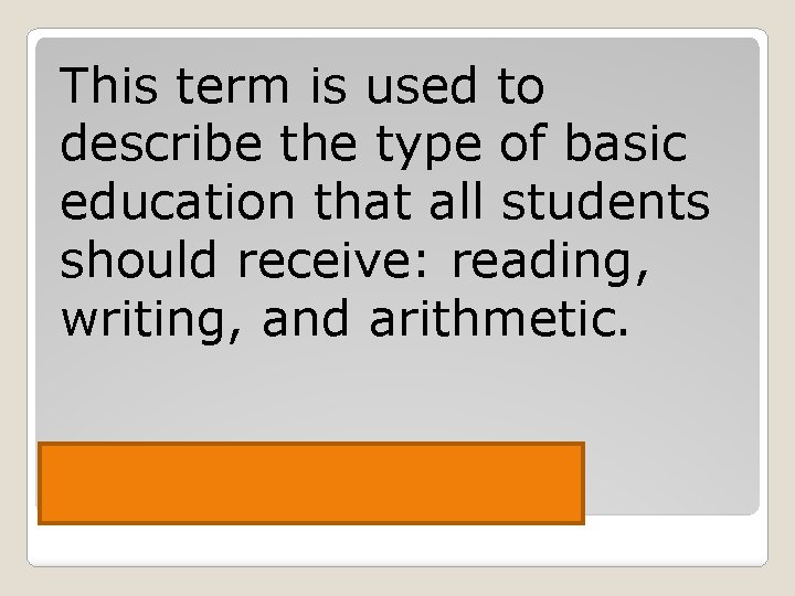 This term is used to describe the type of basic education that all students