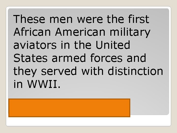 These men were the first African American military aviators in the United States armed