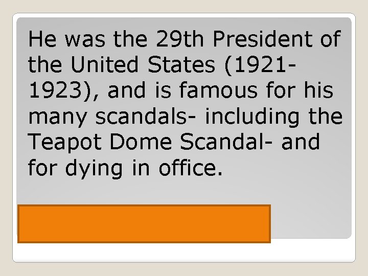 He was the 29 th President of the United States (19211923), and is famous