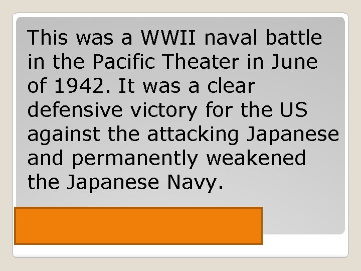 This was a WWII naval battle in the Pacific Theater in June of 1942.