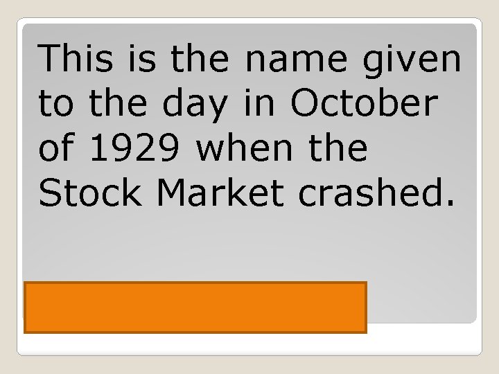 This is the name given to the day in October of 1929 when the