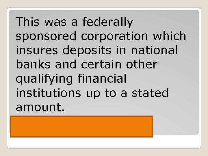 This was a federally sponsored corporation which insures deposits in national banks and certain