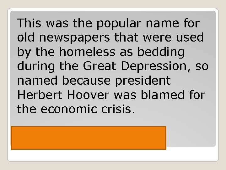 This was the popular name for old newspapers that were used by the homeless