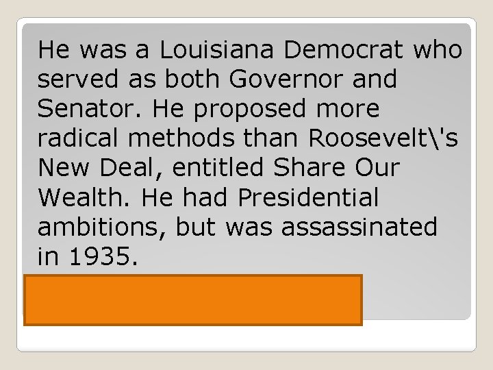 He was a Louisiana Democrat who served as both Governor and Senator. He proposed
