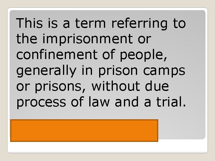 This is a term referring to the imprisonment or confinement of people, generally in