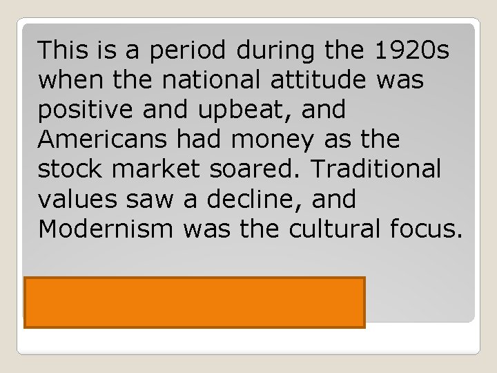 This is a period during the 1920 s when the national attitude was positive
