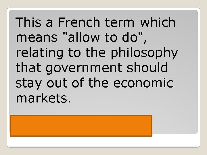 This a French term which means "allow to do", relating to the philosophy that