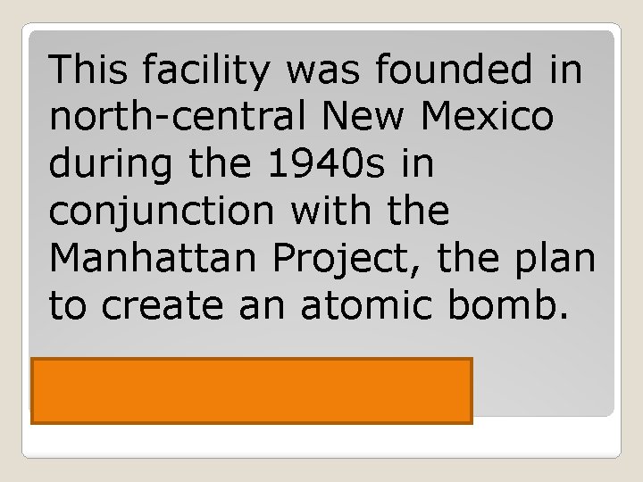 This facility was founded in north-central New Mexico during the 1940 s in conjunction