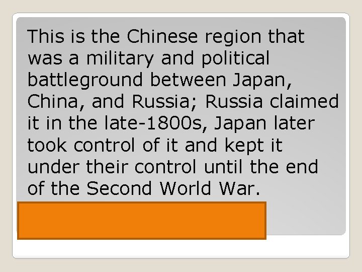 This is the Chinese region that was a military and political battleground between Japan,