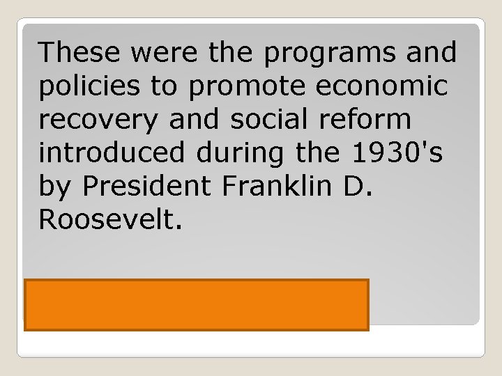 These were the programs and policies to promote economic recovery and social reform introduced