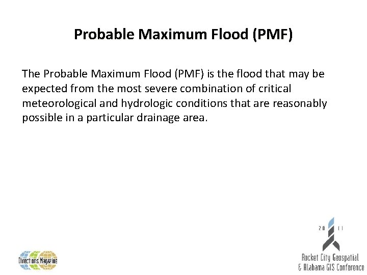 Probable Maximum Flood (PMF) The Probable Maximum Flood (PMF) is the flood that may