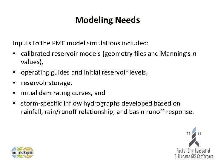 Modeling Needs Inputs to the PMF model simulations included: • calibrated reservoir models (geometry