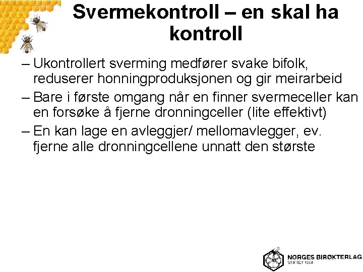 Svermekontroll – en skal ha kontroll – Ukontrollert sverming medfører svake bifolk, reduserer honningproduksjonen