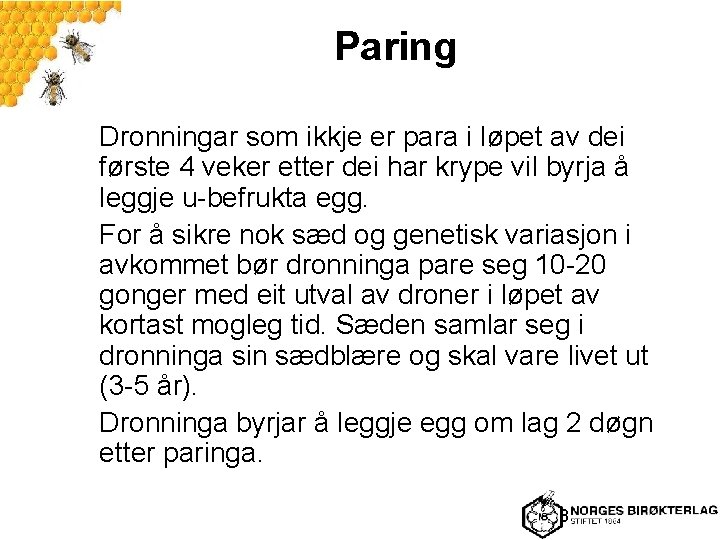 Paring Dronningar som ikkje er para i løpet av dei første 4 veker etter
