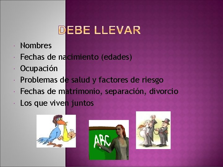  Nombres Fechas de nacimiento (edades) Ocupación Problemas de salud y factores de riesgo