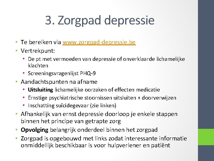 3. Zorgpad depressie • Te bereiken via www. zorgpad-depressie. be • Vertrekpunt: • De