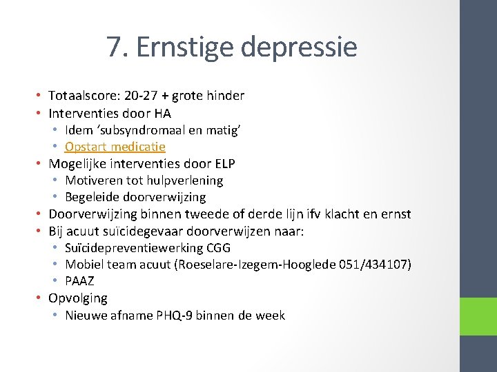 7. Ernstige depressie • Totaalscore: 20 -27 + grote hinder • Interventies door HA