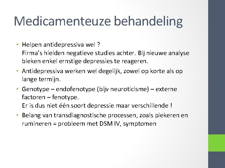 Medicamenteuze behandeling • Helpen antidepressiva wel ? Firma’s hielden negatieve studies achter. Bij nieuwe