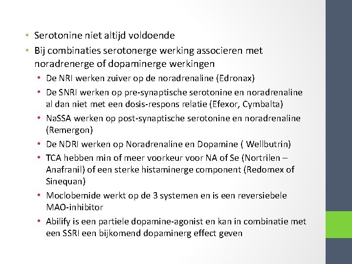  • Serotonine niet altijd voldoende • Bij combinaties serotonerge werking associeren met noradrenerge