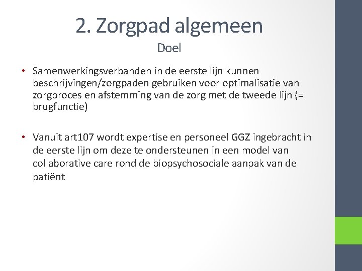 2. Zorgpad algemeen Doel • Samenwerkingsverbanden in de eerste lijn kunnen beschrijvingen/zorgpaden gebruiken voor