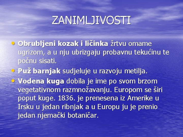 ZANIMLJIVOSTI • Obrubljeni kozak i ličinka žrtvu omame • • ugrizom, a u nju