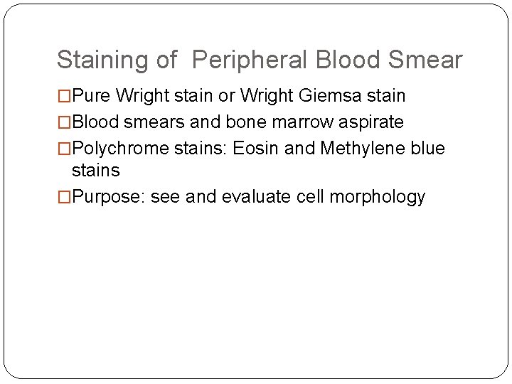 Staining of Peripheral Blood Smear �Pure Wright stain or Wright Giemsa stain �Blood smears Staining of Peripheral Blood Smear �Pure Wright stain or Wright Giemsa stain �Blood smears
