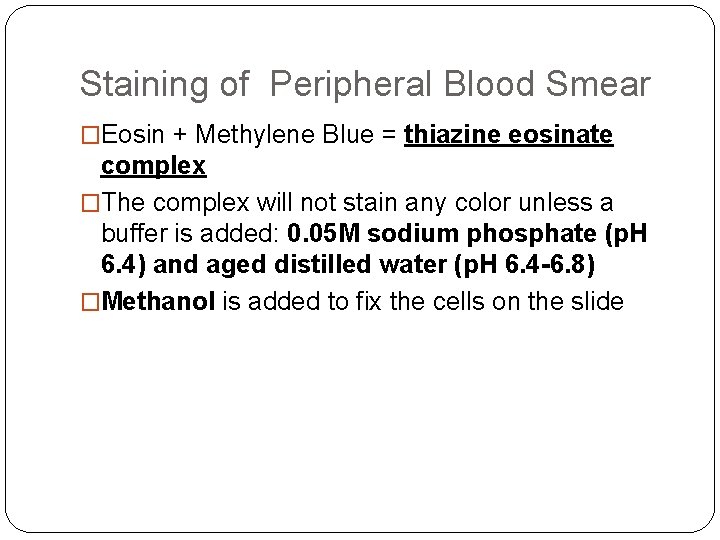 Staining of Peripheral Blood Smear �Eosin + Methylene Blue = thiazine eosinate complex �The Staining of Peripheral Blood Smear �Eosin + Methylene Blue = thiazine eosinate complex �The
