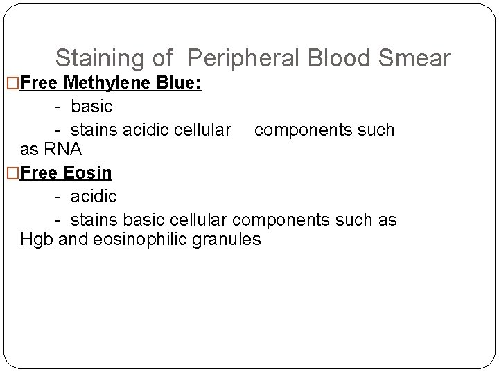Staining of Peripheral Blood Smear �Free Methylene Blue: - basic - stains acidic cellular Staining of Peripheral Blood Smear �Free Methylene Blue: - basic - stains acidic cellular