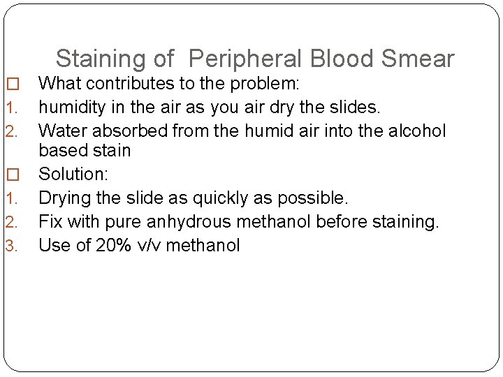 Staining of Peripheral Blood Smear What contributes to the problem: humidity in the air Staining of Peripheral Blood Smear What contributes to the problem: humidity in the air