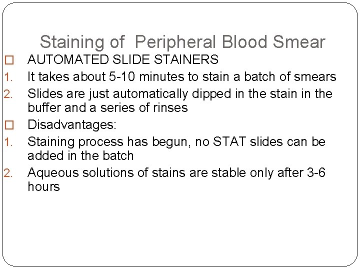 Staining of Peripheral Blood Smear AUTOMATED SLIDE STAINERS It takes about 5 -10 minutes Staining of Peripheral Blood Smear AUTOMATED SLIDE STAINERS It takes about 5 -10 minutes