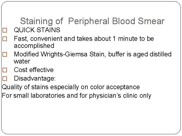 Staining of Peripheral Blood Smear QUICK STAINS Fast, convenient and takes about 1 minute Staining of Peripheral Blood Smear QUICK STAINS Fast, convenient and takes about 1 minute