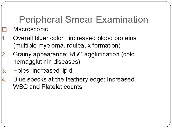 Peripheral Smear Examination � 1. 2. 3. 4. Macroscopic Overall bluer color: increased blood Peripheral Smear Examination � 1. 2. 3. 4. Macroscopic Overall bluer color: increased blood