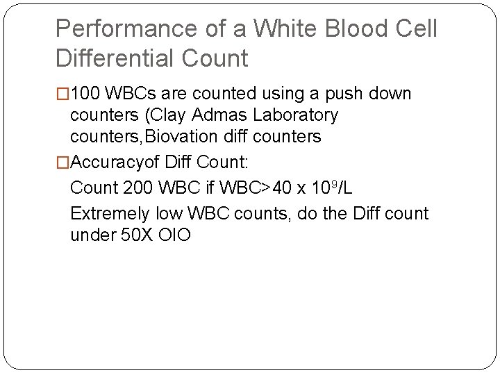 Performance of a White Blood Cell Differential Count � 100 WBCs are counted using Performance of a White Blood Cell Differential Count � 100 WBCs are counted using