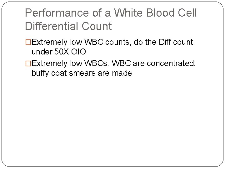 Performance of a White Blood Cell Differential Count �Extremely low WBC counts, do the Performance of a White Blood Cell Differential Count �Extremely low WBC counts, do the