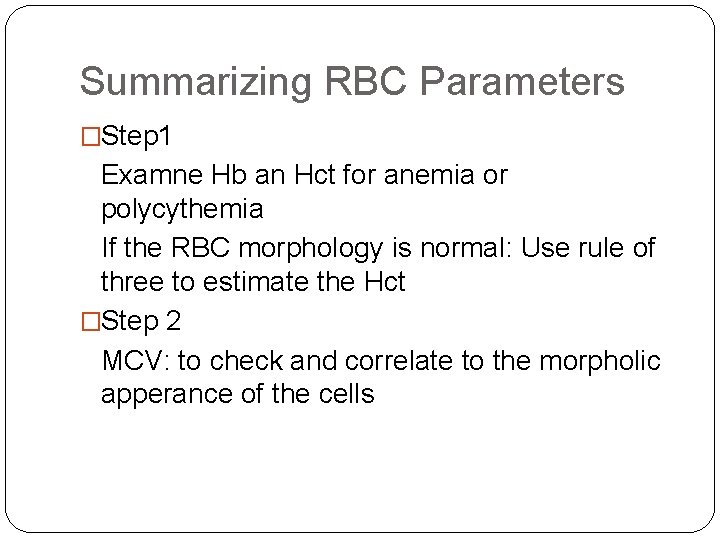 Summarizing RBC Parameters �Step 1 Examne Hb an Hct for anemia or polycythemia If Summarizing RBC Parameters �Step 1 Examne Hb an Hct for anemia or polycythemia If
