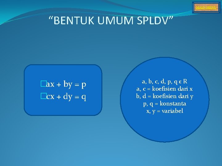 MAIN MENU “BENTUK UMUM SPLDV” �ax + by = p �cx + dy =