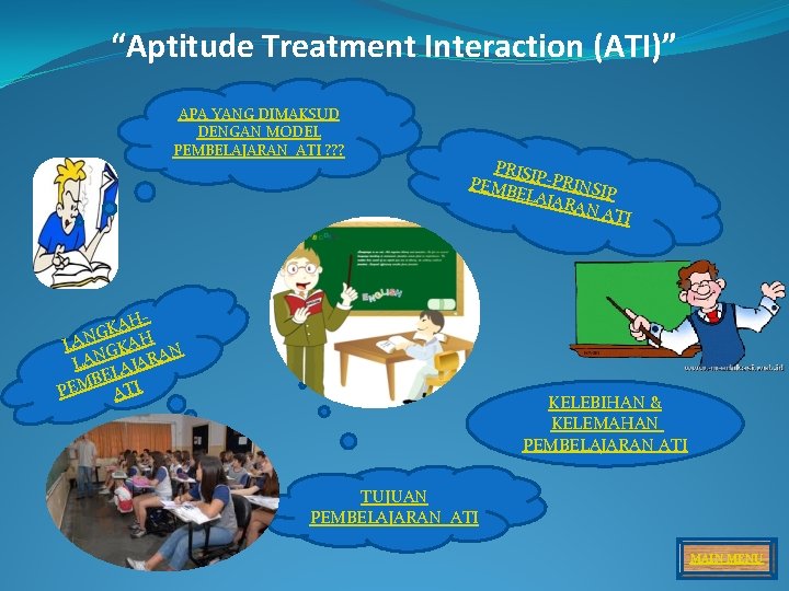 “Aptitude Treatment Interaction (ATI)” APA YANG DIMAKSUD DENGAN MODEL PEMBELAJARAN ATI ? ? ?