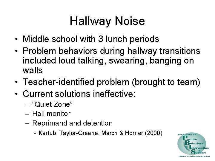 Hallway Noise • Middle school with 3 lunch periods • Problem behaviors during hallway