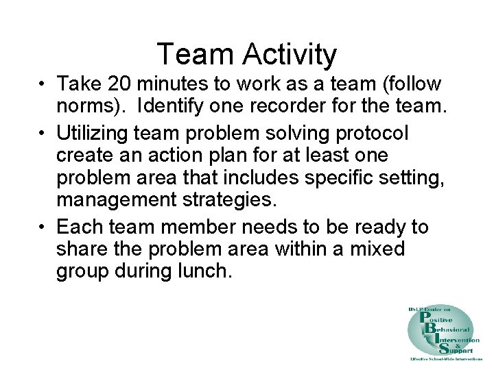Team Activity • Take 20 minutes to work as a team (follow norms). Identify