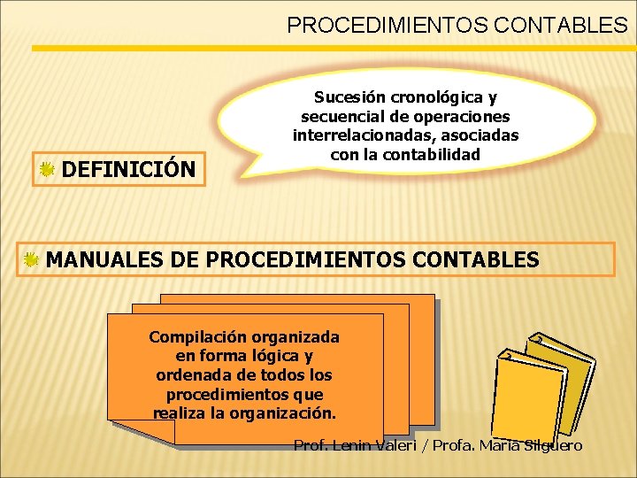 PROCEDIMIENTOS CONTABLES DEFINICIÓN Sucesión cronológica y secuencial de operaciones interrelacionadas, asociadas con la contabilidad